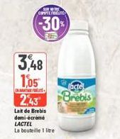 THE  COMPTE FIDELITE  -30%  3,48  Tactel  INTAGE FO  1,05 2,43 Brebis  Lait de Brebis demi-écrémé LACTEL La bouteille 1 litre 