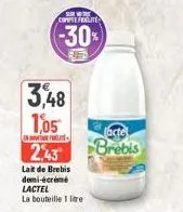 the  compte fidelite  -30%  3,48  tactel  intage fo  1,05 2,43 brebis  lait de brebis demi-écrémé lactel la bouteille 1 litre 