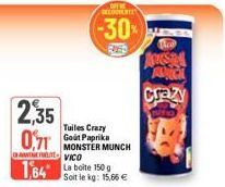 2,35  071  OFF DECOUVERTE  -30%  Tuiles Crazy  MONSTER MUNCH VICO  1,64 La boite 150  Soit le kg: 15,66 €  AUSTA  AUNCH  Crazy 