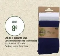 le lot  8€  lot de 3 collants unis compositions différentes selon modèles  du 4/6 ans au 12/14 ans plusieurs colaris disponibles  sincere 