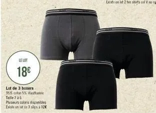 le lot  18€  lot de 3 boxers 95% coton 5% elasthanne taille 2 à 6  plusieurs coloris disponibles existe en lot de 3 slips a 12€ 