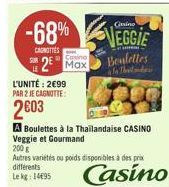 L'UNITÉ: 2€99 PAR 2 JE CAGNOTTE:  2003  -68% VEGGIE  CAROTTES  Boulettes  Casino  2 Max  A Boulettes à la Thailandaise CASINO Veggie et Gourmand  200 g  Autres varietes ou poids disponibles à des prix