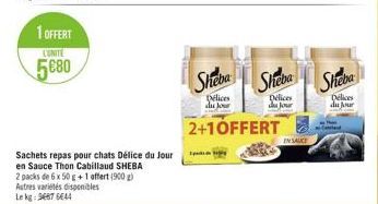 1 OFFERT  LUNITE  5680  Sachets repas pour chats Délice du Jour en Sauce Thon Cabillaud SHEBA 2 packs de 6 x 50 g +1 offert (900 g) Autres variétés disponibles Le kg: 36676644  Sheba  Delices du jour 