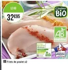 le kg  32€95  filets de poulet x2  animal  casino  bio  ab  agriculture biblodighe  volaille française 