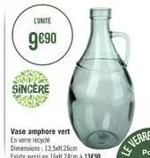 lunite  9€90  sincère  vase amphore vert en verre recycle dimensions: 13.5h26cm existe aussi en 16ah.24cm à 13€90  le verre 