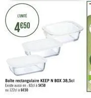 l'unite  4€50  boîte rectangulaire keep n box 38,5cl  existe aussi en: 82cl à 5€50  ou 122cl à 6€50 