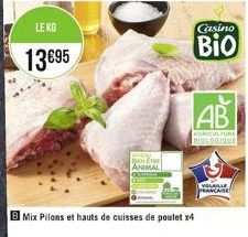 LE KG  13€95  BOL ANIMAL  Mix Pilons et hauts de cuisses de poulet x4  Casino  Bio  AB  AGRICULTURE BIOLOGIQUE  VOLAILLE  FRANÇAISE 