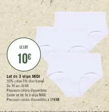 le lot  10€  lot de 3 slips midi 95% coton 5% elastha du 36 46/48  plusieurs coloris disponibles existe en lot de 3 ss maxi plusieurs caloris sponibles à 11€50 