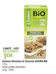 l'unité : 1697  par 2 je cagnotte  1634  casino  bio  cookies noisettes  & chocolat 
