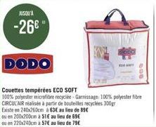 JUSQU'À  -26€  DODO  Existe en 240x260cm à 63€ au lieu de 89€  ou en 200x200cm à 51€ au lieu de 69€  ou en 220x240cm à 57€ au lieu de 79€  GODO  600 