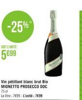 -25%  SOIT LUNITE  5099  Vin pétillant blanc brut Bio MIONETTO PROSECCO DOC 75 cl  Le litre: 7699-L'unité: 7699 