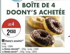 LES 4  2€60  B Doony's assortis  216g  Le kg: 12€04  ou Doanys chocolat-220g-Le kg: 11682  ou Doonys sucres-195g-Lekg 13633 