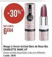 soit l'unite:  6€64  -30%  rouge à lèvres brillant bois de rose bio charlotte make up  autres variétés disponibles à des prix différents l'unité: 9649  awer 