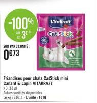 -100%  3E  SOIT PAR 3 L'UNITÉ:  0€73  Autres variétés disponibles Le kg: 6111 L'unité: 1€10  Friandises pour chats CatStick mini Canard & Lapin VITAKRAFT *3(18g)  Vitakraft Cat Stick 