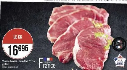le kg  16895  viande bovine faux-filet à  griller vendu 6 minimum  origine rance  races  a viande  viande sovi  franc 