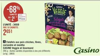 -68%  CASNITIES  2  Max  L'UNITÉ: 3€69  PAR 2 JE CAGNOTTE:  2€51  Guino  VEGGIE Falafels 