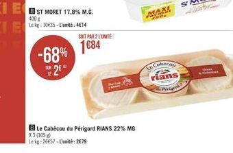 -68%  2€  SOIT PAR 2 L'UNITÉ  1684  Le Cabécou du Périgord RIANS 22% MG X3 (105 g)  Le kg 26657-L'unité:2€79  MAXI  1000  Le Cabicou  rians  PRUFET  Prigord 