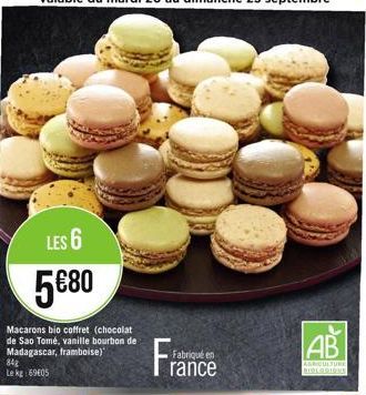 LES 6  5€80  Macarons bio coffret (chocolat de Sao Tomé, vanille bourbon de Madagascar, framboise)"  84g Le kg:69€05  Fabriqué en  rance  AB  AGRICULTURE BIOLOGIONE 