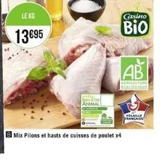 le kg  13€95  animal  mix pilons et hauts de cuisses de poulet x4  casino  bio  ab  agriculture biologiose  volaille  francaise 