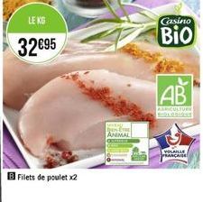 LE KG  32€95  B Filets de poulet x2  ANIMAL  Casino  Bio  AB  AGRICULTURE  05164)  VOLAILLE  SPRANCAISE 