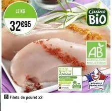 le kg  32€95  b filets de poulet x2  animal  casino  bio  ab  agriculture  05164)  volaille  sprancaise 