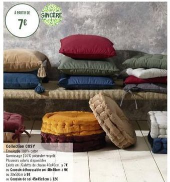 A PARTIR DE  7€  Collection COSY  Enveloppe 100% coton  Garnissage 100% polyester recycle  Plusieurs coleris disponibles  Existe en Galette de chaise 40x40cm à 7€ ou Coussin détoussable uni 40x40cm à 