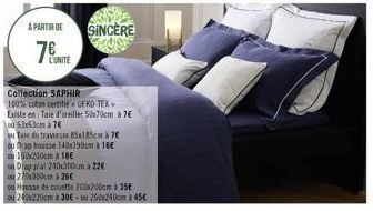 A PARTIR DE  L'UNITE  SINCERE  Collection SAPHIR  100% coton certifié OEKO-TEX Existe en Taie d'oreiller 50x70cm à 7€ ou 63x53cm à 7€  Taie de traversin 85a185cm à 7€ ou rap housse 140x190cm à 16€ ou 