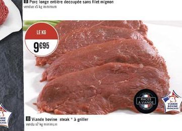 LE KG  9€95  B Viande bovine steak" à griller vendu x2 kg minimum  RACES  LA VIANDE  VIANDE  GOVINE FRANCAISE 