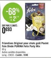 -68% 2E  SOIT PAR 2 L'UNITE:  0€93  felix  party mix 