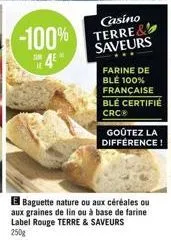 -100% 45"  casino  terre saveurs  farine de ble 100% française blé certifié crc  goûtez la différence! 