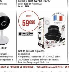 LE SET  59 €90  Set de cuisson 8 pièces  En aluminium  ARGUE E  FRANCE  HIS  Comprenant: 3 casseroles 16/18/20cm, 3 poêles 20/24/28cm, 2 poignées amovibles en bakelite Fond tous feux y compris l'induc