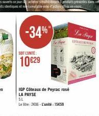 MASTE  -34%  SOIT L'UNITÉ:  10 €29  Jagie  OPER  IGP Côteaux de Peyrac rosé LA PAYSE  5L  Le litre: 2606-L'unité: 15€59  La Sage  COL 