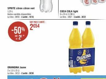 SPRITE citron citron vert 1,25L Autres variétés disponibles Le litre: 0€93 - L'unité : 1€16  E2EⓇ  LE  SOIT PAR 2 L'UNITÉ:  -50% 2€54  ORANGINA Jaune 2x15L(31) Le litre: 1€13- L'unité: 3€38  COCA COLA