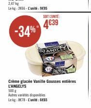 -34%  SOIT L'UNITE:  4€39  Crème glacée Vanille Gousses entières L'ANGELYS  500 g  Autres variétés disponibles  Lekg: 8E78-L'unité: BEGS 