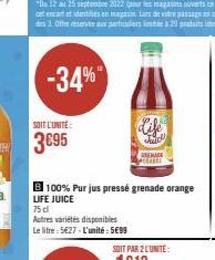 -34%  75 cl  Autres variétés disponibles  Le litre: 5€27-L'unité: 5€99  Jud  ARE HADE  P  B 100% Pur jus pressé grenade orange LIFE JUICE 