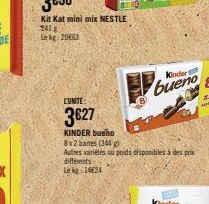 LUNTE:  3627  KINDER bueno  8x2 barres (344)  Autres variéles ou poids disponibles à des prix différents  Le 1424  Kinder  bueno 