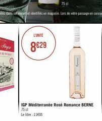L'UNITÉ  8€29  |||  IGP Méditerranée Rosé Romance BERNE 75 cl  Le litre : 11€05 