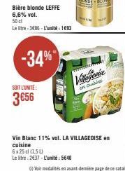 Bière blonde LEFFE 6,6% vol.  50 cl  Le litre: 3685-L'unité : 1€93  -34%  SOIT L'UNITÉ  3 €56  www  Villagene  en cuisine  Vin Blanc 11% vol. LA VILLAGEOISE en cuisine  6x25 d (154)  Le litre: 2€37 - 