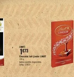 l'unité:  1€73  chocolat lait lindor lindt  150 g  autres variétés disponibles lekg 17633  lindl lindor  f  tare 