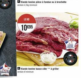 HERS  A Viande bovine pièce à fondue ou à brochette vendue x1,5kg minimum  LE KG  10€95  A Viande bovine basse côte ** à griller vendue x4 minimum  VIANDE NOVINE FRANCE  RACES  A VIANDE 