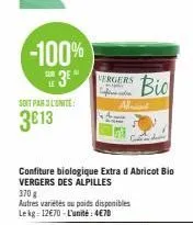 -100%  sub  le  soit par 3 l'unite  3€13  confiture biologique extra d abricot bio vergers des alpilles  370 g  autres variétés ou poids disponibles lekg 12€70-l'unité: 4€70  vergers  bio 