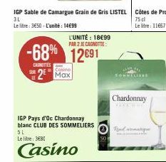 SUR  Cosino  2⁰ Max  -68% 12691  CAROTTES  L'UNITÉ : 18€99  PAR 2 JE CAGNOTTE:  IGP Pays d'Oc Chardonnay blanc CLUB DES SOMMELIERS 5L  Le litre: 3EB  Casino  50  Chardonnay  TRAYE E  Til atque 