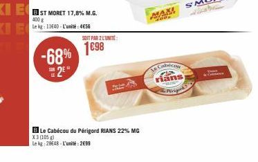 SOIT PAR 2 L'UNITÉ:  -68% 1698  2⁰  BLe Cabécou du Périgord RIANS 22% MG X3 (105)  Le kg: 28648-L'unité: 2699  MAXI  pogos  MA  Le Cabécos rians  CEIR  Perigord 