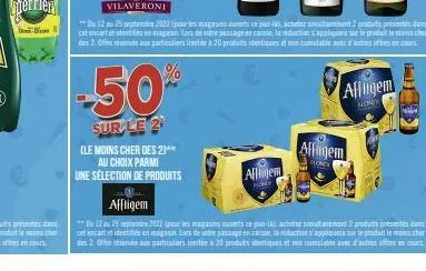 r  -50  sur le 2  (le moins cher des 21  au choix parmi  une selection de produits  the affligem  allgem  honey  alfagem  vilaveroni  **du 12 au 25 septembre 2022 (pour les magauns ouverts cepura), ac