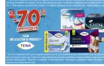 PARMI  UNE SÉLECTION DE PRODUITS**  TENA  €-70%**  CAGNOTTES  MEGA PACK X 30  discreet  TENA  TENA  Silhouelle  G  Schoelle  M  TENA  BARE  wewe kamar  MEN 