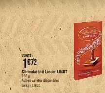 LUNTE:  1€72  Chocolat lait Lindor LINDT  150 g  Autres variétés disponibles Lekg: 1720  Lind LINDOR  ver 