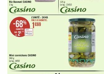 Riz Basmati CASINO 1kg  Casino  SUR  L'UNITÉ: 2€49 PAR 2 JE CAGNOTTE:  -68% 1669  CANOTTES  2 Max  Mini cornichons CASINO 360 g Le kg: 6€92  Casino  1255 +24  Casino  Muni COMESTIQUES 