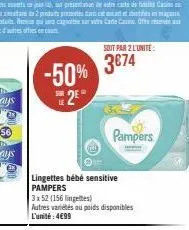 -50% 2€  sur  le  soit par 2 l'unité:  3€74  lingettes bébé sensitive pampers  pampers  3 x 52 (156 lingettes)  autres variétés au poids disponibles l'unité: 4€99 