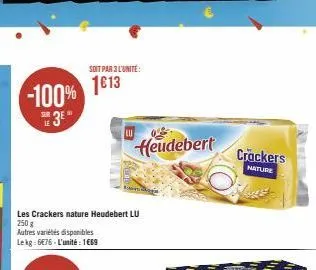 -100% sur 3⁰  les crackers nature heudebert lu 250 g  autres variétés disponibles  lekg: 6€76 - l'unité : 1669  soit par 3 l'unite:  1613  heudebert  crackers  nsniture 