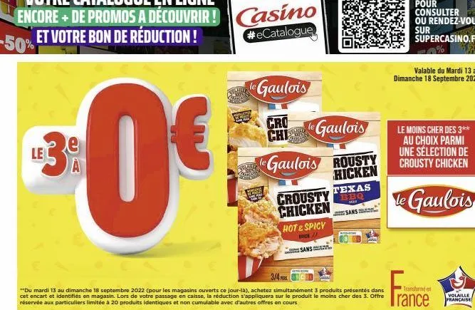 ³0€  le3  le  a  gaulois  cro chi  de gaulois  le gaulois rousty  hicken  hake www.  texas  o  crousty bbq chicken hot & spicy  sans  enck /  sans  valable du mardi 13 au dimanche 18 septembre 2022  l